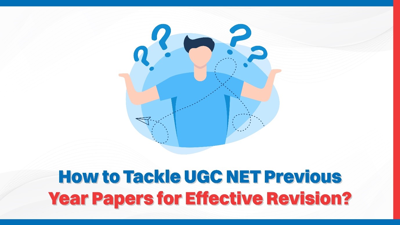 How to Tackle UGC NET Previous Year Papers for Effective Revision.jpg